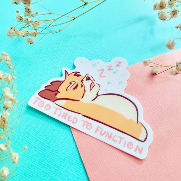 Too Tired to Function Sticker