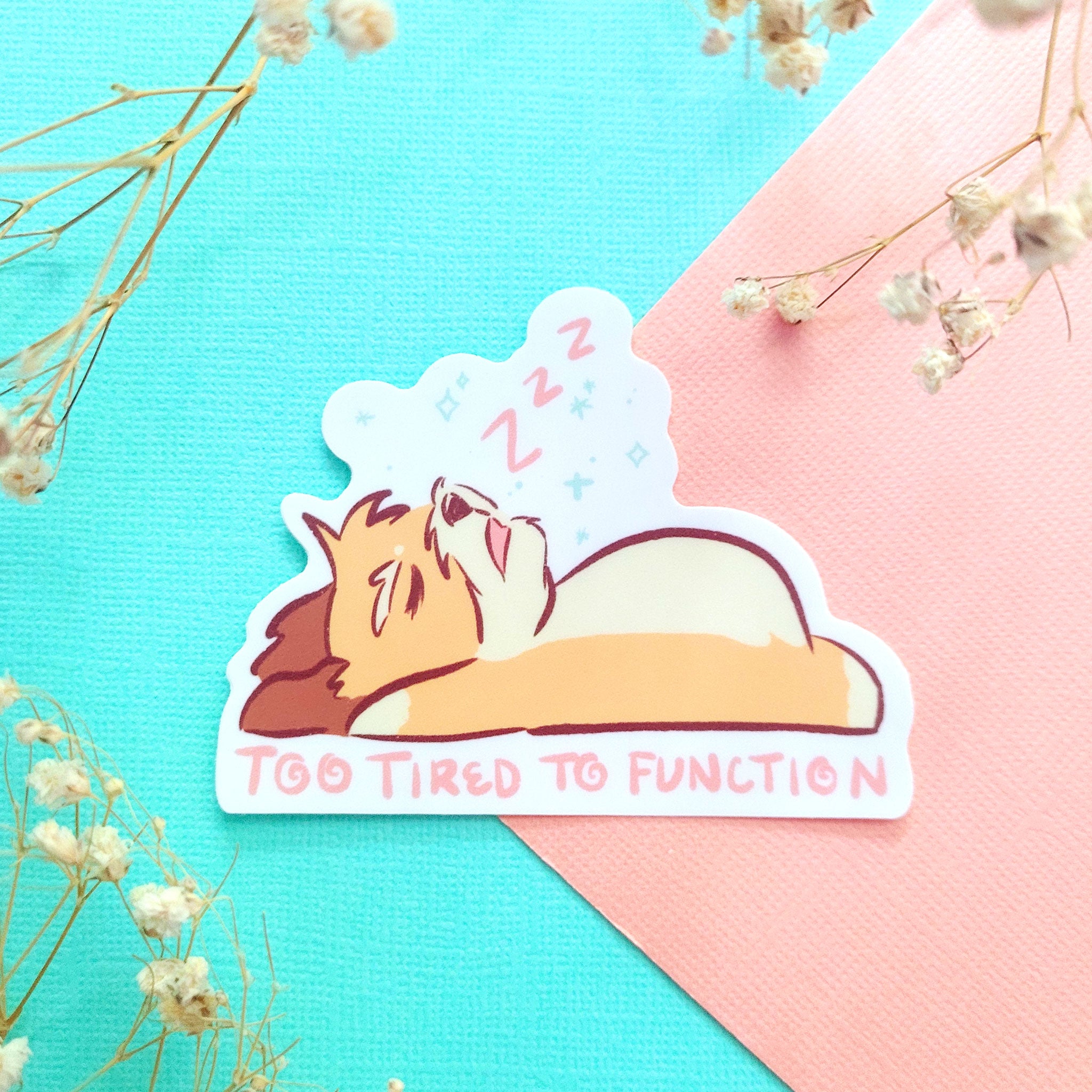 Too Tired to Function Sticker